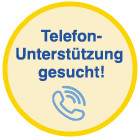 Telefon-Unterstützung gesucht!